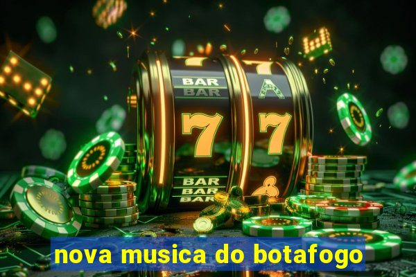 nova musica do botafogo